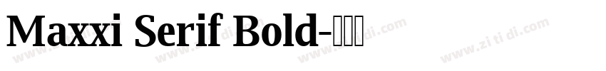 Maxxi Serif Bold字体转换
